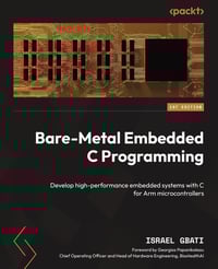 Cover of Bare-Metal Embedded C Programming by Israel Gbati, published by Packt